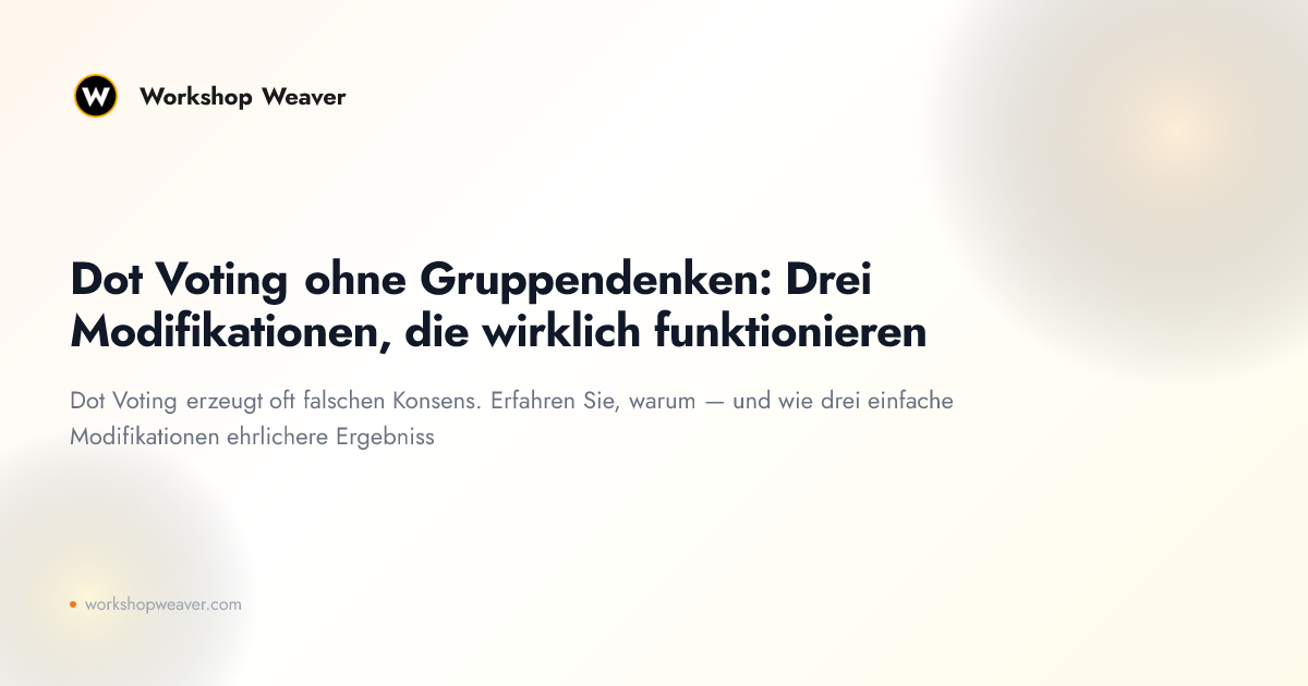 Dot Voting ohne Gruppendenken: Drei Modifikationen, die wirklich funktionieren