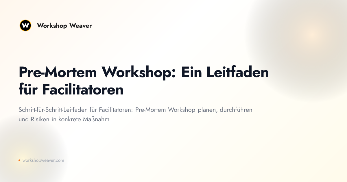 Pre-Mortem Workshop: Ein Leitfaden für Facilitatoren