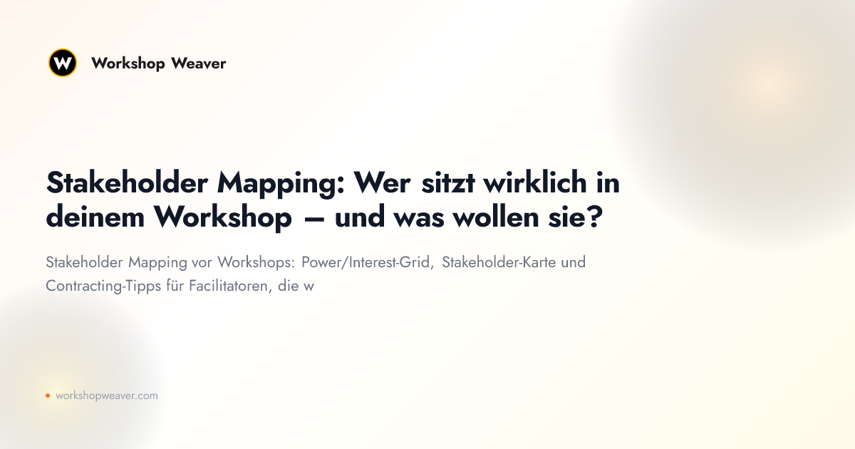 Stakeholder Mapping: Wer sitzt wirklich in deinem Workshop – und was wollen sie?