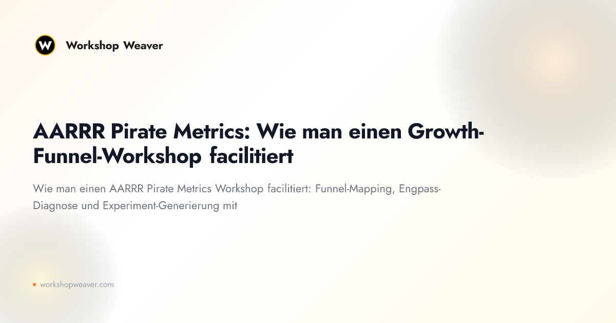 AARRR Pirate Metrics: Wie man einen Growth-Funnel-Workshop facilitiert
