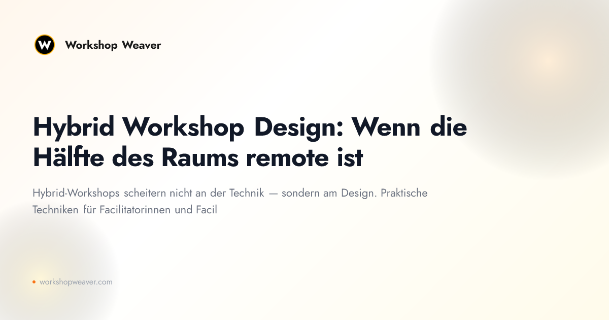 Hybrid Workshop Design: Wenn die Hälfte des Raums remote ist