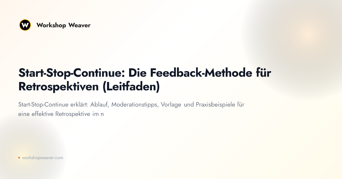 Start-Stop-Continue: Die Feedback-Methode für Retrospektiven (Leitfaden)