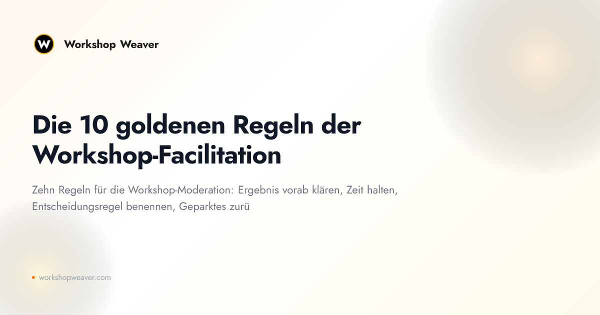 Die 10 goldenen Regeln der Workshop-Facilitation