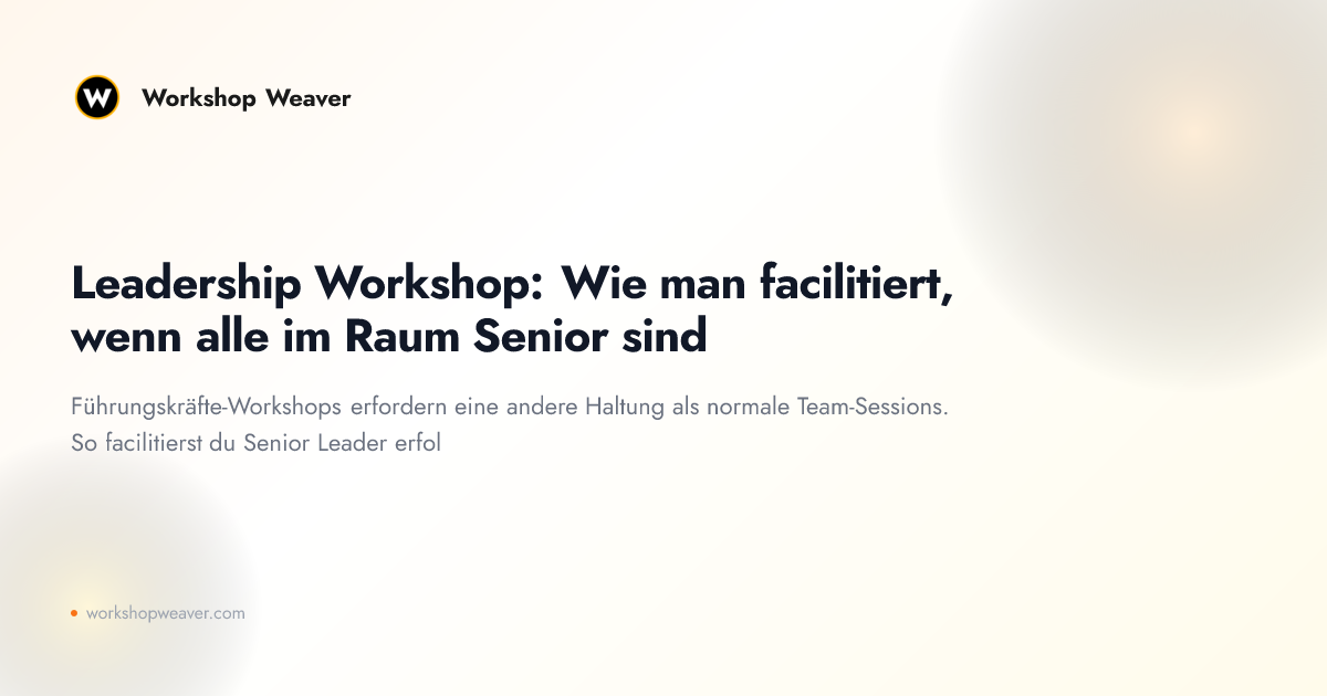 Leadership Workshop: Wie man facilitiert, wenn alle im Raum Senior sind