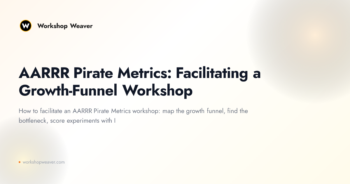 AARRR Pirate Metrics: Facilitating a Growth-Funnel Workshop