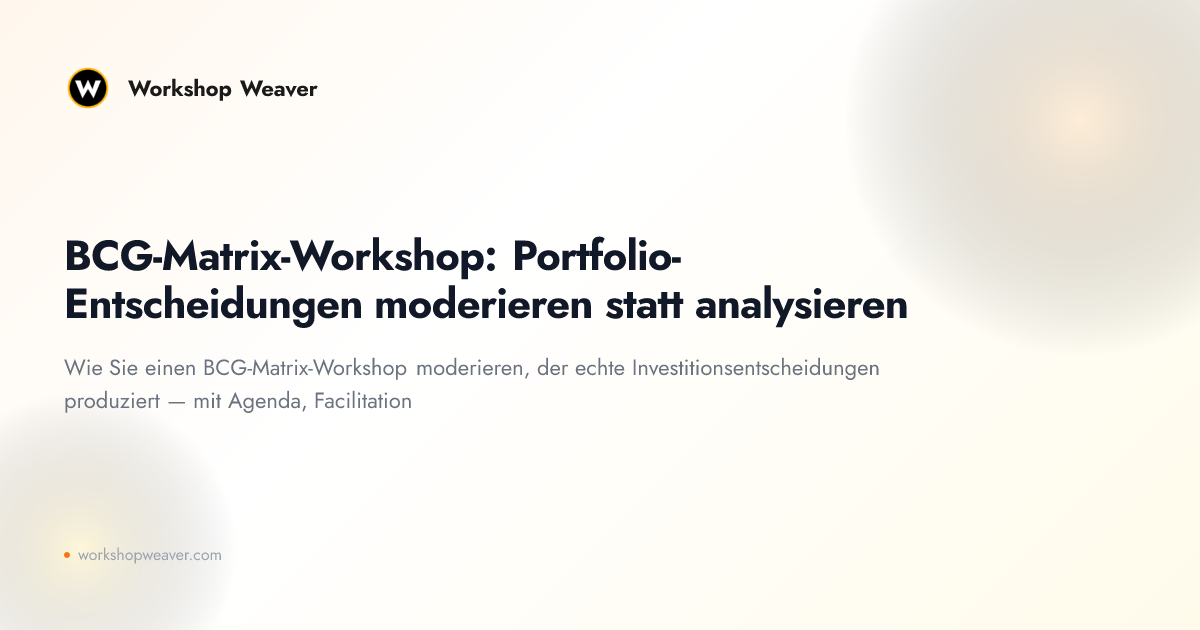BCG-Matrix-Workshop: Portfolio-Entscheidungen moderieren statt analysieren