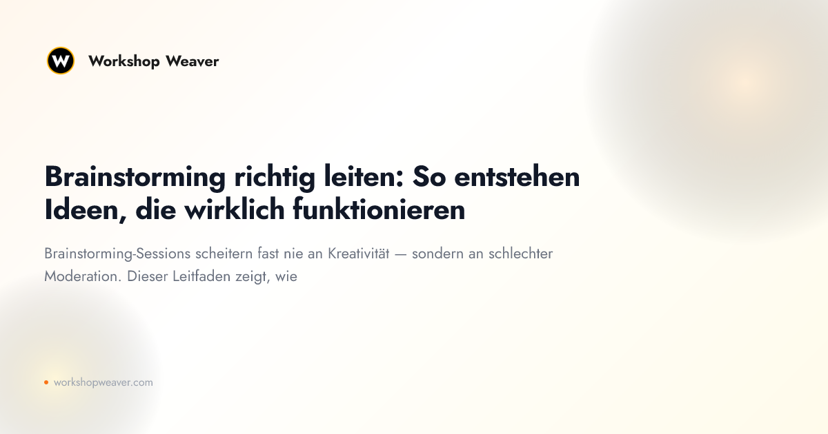 Brainstorming richtig leiten: So entstehen Ideen, die wirklich funktionieren