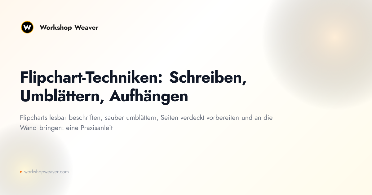 Flipchart-Techniken: Schreiben, Umblättern, Aufhängen
