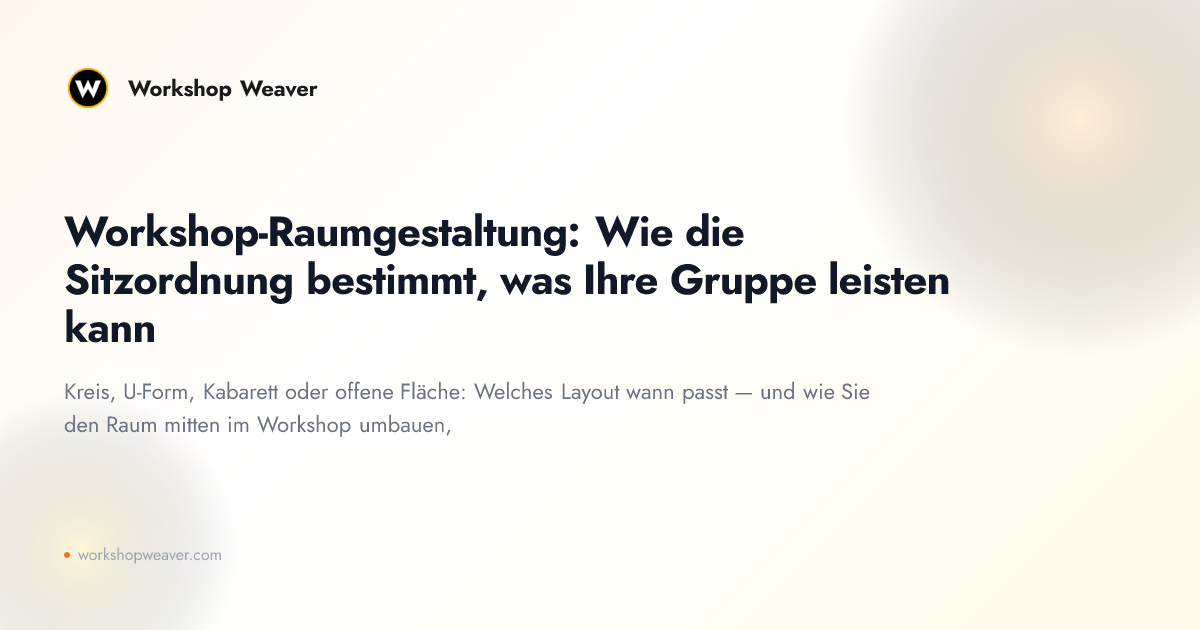 Workshop-Raumgestaltung: Wie die Sitzordnung bestimmt, was Ihre Gruppe leisten kann