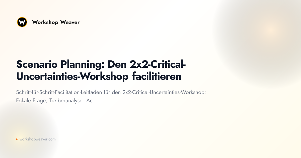Scenario Planning: Den 2x2-Critical-Uncertainties-Workshop facilitieren