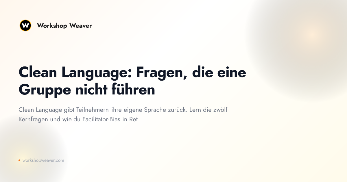 Clean Language: Fragen, die eine Gruppe nicht führen